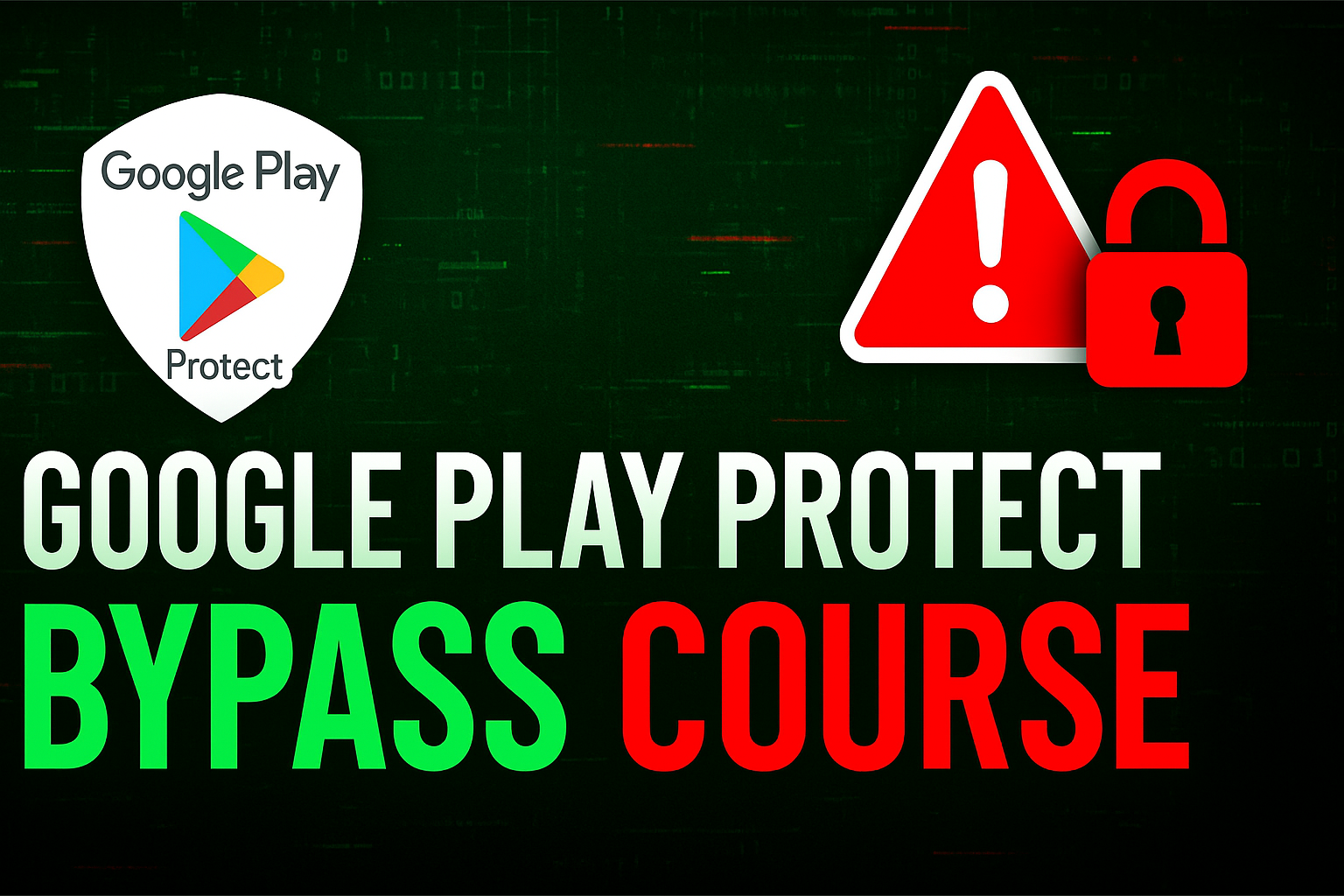 Google Play Protect Bypass Course
