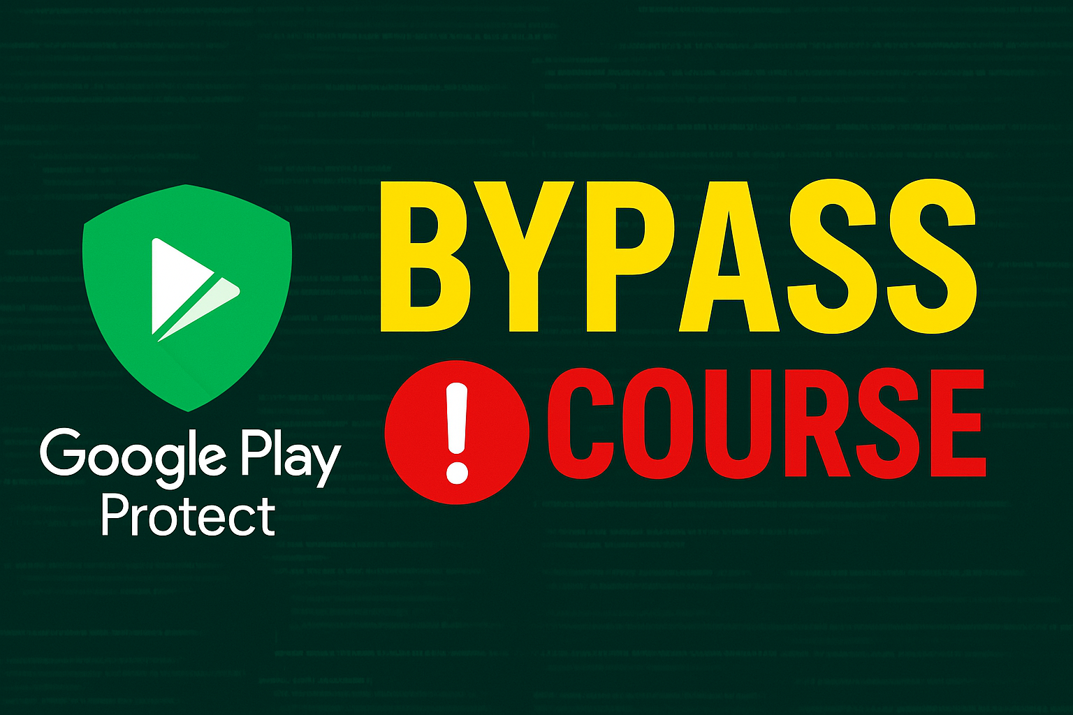 Google Play Protect Bypass Course